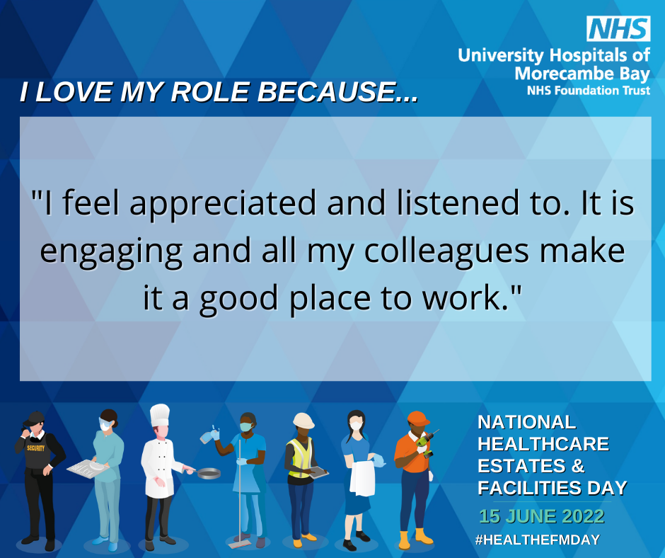 I love my role because "I feel appreciated and listened to. It is engaging and all my colleagues make it a good place to work."